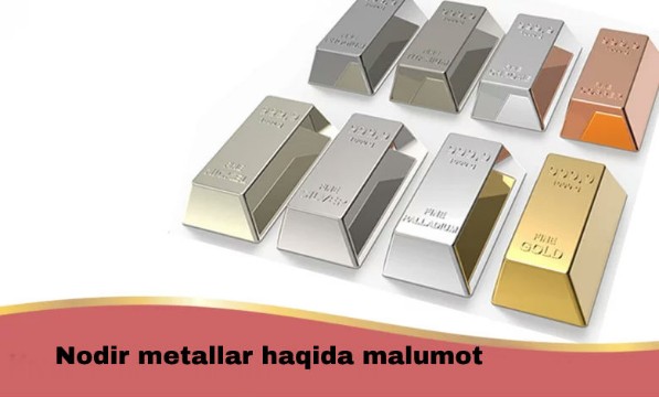 Nodir metallar haqida – qimmatbaho metallar
